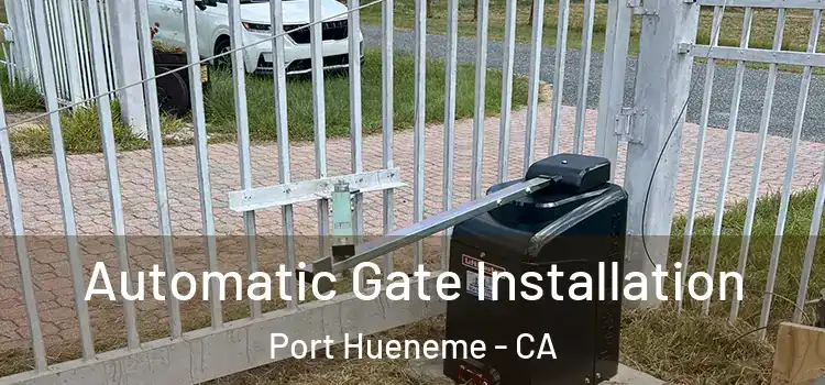  Automatic Gate Installation Port Hueneme - CA