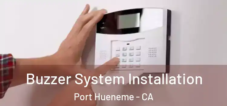  Buzzer System Installation Port Hueneme - CA