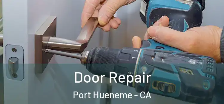 Door Repair Port Hueneme - CA