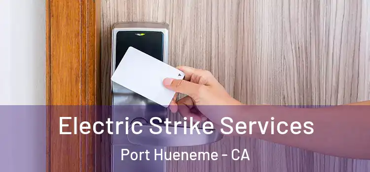Electric Strike Services Port Hueneme - CA