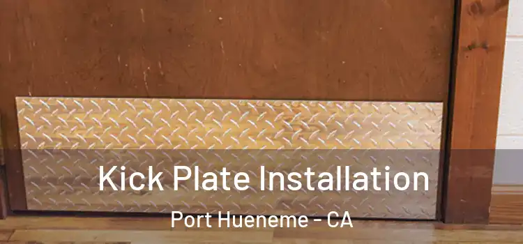 Kick Plate Installation Port Hueneme - CA