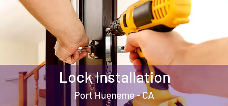  Lock Installation Port Hueneme - CA